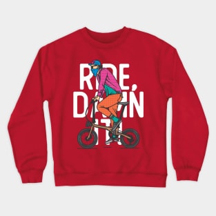 ride damn it Crewneck Sweatshirt